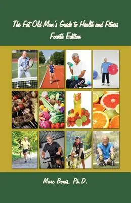 The Fat Old Man's Guide to Health and Fitness: Ediția a patra - The Fat Old Man's Guide to Health and Fitness: Fourth Edition