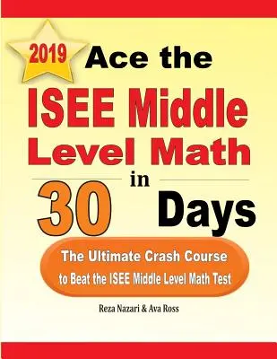 Ace the ISEE Middle Level Math în 30 de zile: Cel mai bun curs rapid pentru a învinge testul ISEE Middle Level Math - Ace the ISEE Middle Level Math in 30 Days: The Ultimate Crash Course to Beat the ISEE Middle Level Math Test