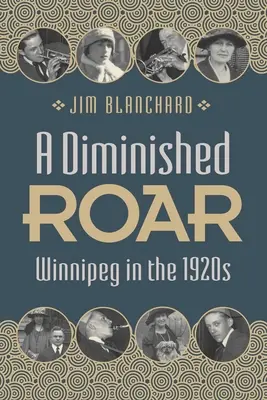 A Diminished Roar: Winnipeg în anii 1920 - A Diminished Roar: Winnipeg in the 1920s