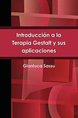Introduccin a la Terapia Gestalt y sus aplicaciones = Introducere în terapia Gestalt și aplicațiile sale - Introduccin a la Terapia Gestalt y sus aplicaciones = Introduction to Gestalt Therapy and Its Applications
