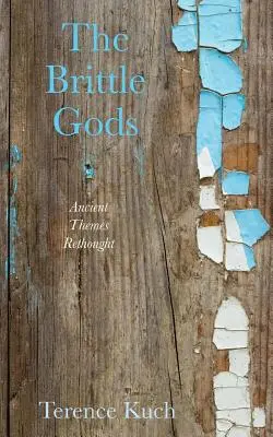 Zeii fragili: Teme antice regândite - The Brittle Gods: Ancient Themes Rethought