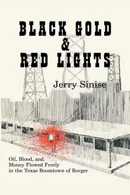 Aur negru și lumini roșii: Petrolul, sângele și banii curgeau în voie în orașul Boom din Borger - Black Gold and Red Lights: Oil Blood and Money Flowed Freely in the Boomtown of Borger