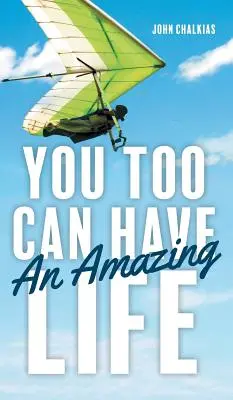 Și tu poți avea o viață uimitoare - You Too Can Have An Amazing Life