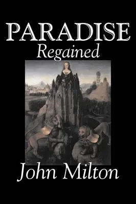 Paradise Regained de John Milton, Poezie, Clasici, Colecții literare - Paradise Regained by John Milton, Poetry, Classics, Literary Collections