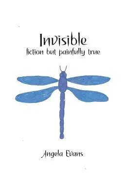 Invisible: Ficțiune, dar dureros de adevărat - Invisible: Fiction but Painfully True