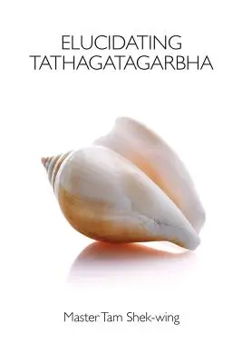 Elucidarea Tathagatagarbha - Elucidating Tathagatagarbha