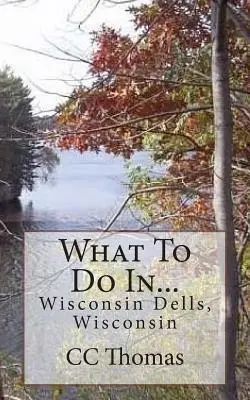 Ce să faci în...Wisconsin Dells, Wisconsin - What To Do In...Wisconsin Dells, Wisconsin