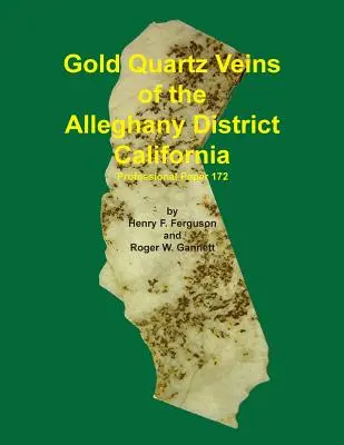 Filonurile de aur și cuarț din districtul Alleghany California - Gold Quartz Veins of the Alleghany District California