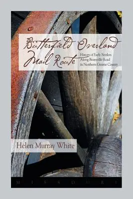 Ruta poștală Butterfield Overland: Istoria primilor coloniști de-a lungul Boonville Rd în nordul Greene County - Butterfield Overland Mail Route: History of Early Settlers Along Boonville Rd in Northern Greene County