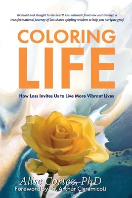 Colorarea vieții: Cum ne invită pierderea să trăim vieți mai vibrante - Coloring Life: How Loss Invites Us to Live More Vibrant Lives