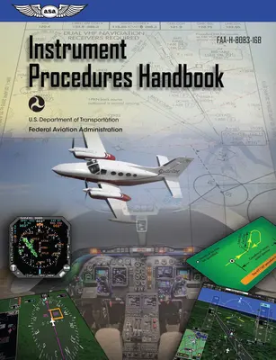 Manual de proceduri instrumentale (2024): Faa-H-8083-16b [Federal Aviation Administration (FAA) - Instrument Procedures Handbook (2024): Faa-H-8083-16b (Federal Aviation Administration (FAA))