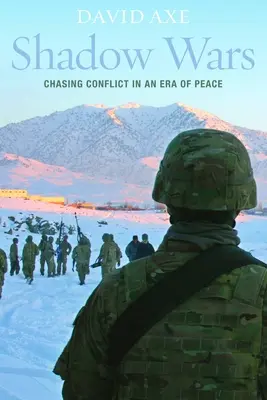 Războaiele din umbră: Urmărind conflictul într-o eră a păcii - Shadow Wars: Chasing Conflict in an Era of Peace