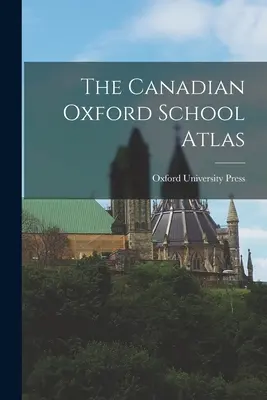 Atlasul școlar canadian Oxford - The Canadian Oxford School Atlas