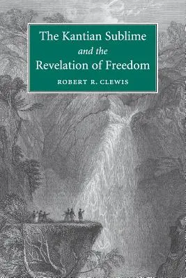 Sublimul kantian și revelația libertății (The Kantian Sublime and the Revelation of Freedom) - The Kantian Sublime and the Revelation of Freedom