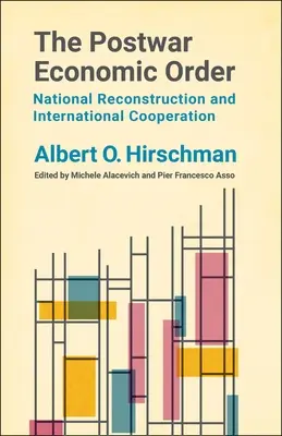 Ordinea economică postbelică: Reconstrucția națională și cooperarea internațională - The Postwar Economic Order: National Reconstruction and International Cooperation