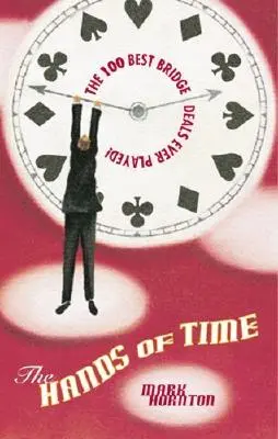 Mâinile timpului: Cele mai interesante tranzacții de bridge jucate vreodată - The Hands of Time: The Most Exciting Bridge Deals Ever Played