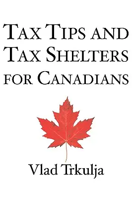 Sfaturi fiscale și adăposturi fiscale pentru canadieni - Tax Tips and Tax Shelters for Canadians
