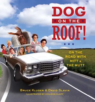 Câine pe acoperiș! On the Road with Mitt and the Mutt - Dog on the Roof!: On the Road with Mitt and the Mutt