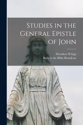 Studii în Epistola generală a lui Ioan - Studies in the General Epistle of John