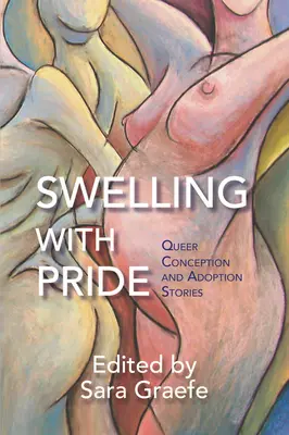 Umflarea cu mândrie: Povești de concepție și adopție gay - Swelling with Pride: Queer Conception and Adoption Stories