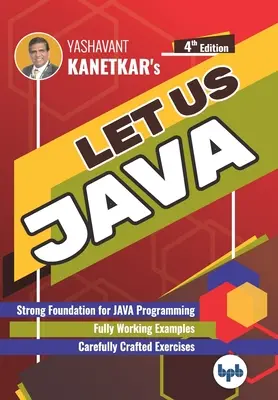 Să ne Java: Bazele solide pentru programarea JAVA (ediția în limba engleză) - Let us Java: Strong Foundation for JAVA Programming (English Edition)