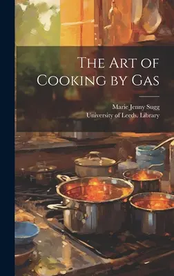 Arta de a găti cu gaz - The Art of Cooking by Gas
