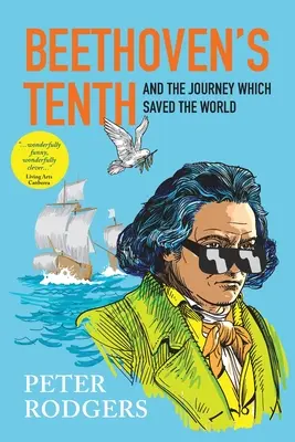 A zecea a lui Beethoven și călătoria care a salvat lumea - Beethoven's Tenth and the journey which saved the world