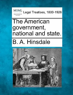 The American Government, National and State.