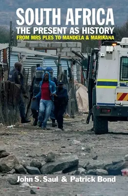 Africa de Sud - Prezentul ca istorie: De la dna Ples la Mandela și Marikana - South Africa - The Present as History: From Mrs Ples to Mandela and Marikana