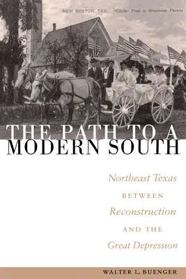 Calea către un sud modern: Nord-estul Texasului între reconstrucție și Marea Depresiune - The Path to a Modern South: Northeast Texas Between Reconstruction and the Great Depression