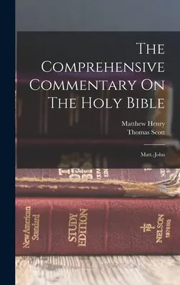 Comentariu cuprinzător asupra Sfintei Biblii: Mat.-Ioan - The Comprehensive Commentary On The Holy Bible: Matt.-john