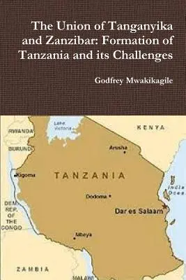 Unirea Tanganyikăi cu Zanzibar: formarea Tanzaniei și provocările sale - The Union of Tanganyika and Zanzibar: Formation of Tanzania and its Challenges