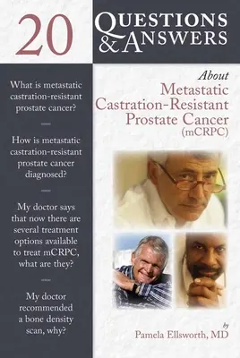 20 Întrebări și răspunsuri despre cancerul de prostată metastatic rezistent la castrare (McRcp) - 20 Questions and Answers about Metastatic Castration-Resistant Prostate Cancer (McRcp)