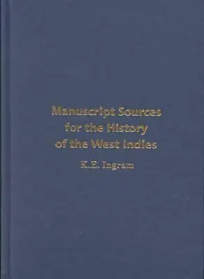Surse manuscrise pentru istoria Indiilor de Vest - Manuscript Sources for the History of the West Indies