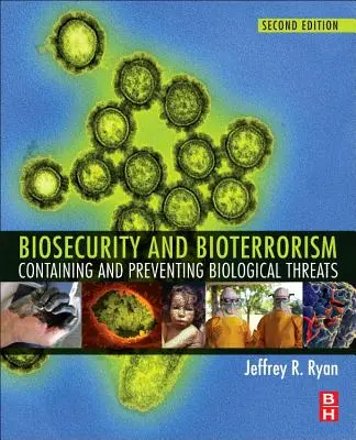 Biosecuritate și bioterorism: Contenirea și prevenirea amenințărilor biologice - Biosecurity and Bioterrorism: Containing and Preventing Biological Threats