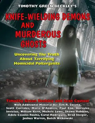 Demoni înarmați cu cuțite și fantome criminale: Descoperirea adevărului despre terifianții poltergeists ucigași - Knife-Wielding Demons and Murderous Ghosts: Uncovering the Truth About Terrifying Homicidal Poltergeists