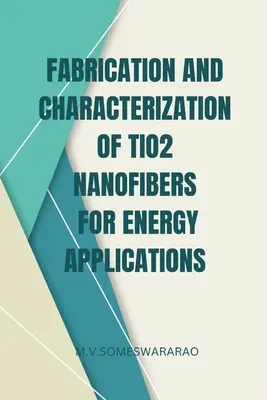 Fabricarea și caracterizarea nanofibrelor de TiO2 pentru aplicații energetice - Fabrication and Characterization of TiO2 Nanofibers for Energy Applications