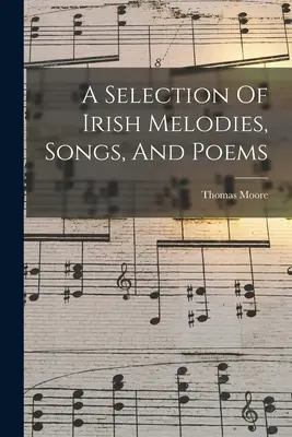O selecție de melodii, cântece și poezii irlandeze - A Selection Of Irish Melodies, Songs, And Poems
