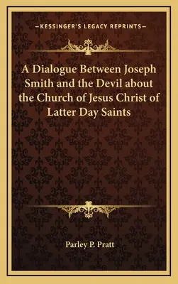 Un dialog între Joseph Smith și diavol despre Biserica lui Isus Hristos a Sfinților din Zilele din Urmă - A Dialogue Between Joseph Smith and the Devil about the Church of Jesus Christ of Latter Day Saints