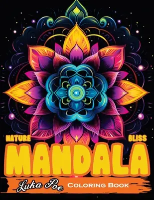 Hypno Nature Mandala Bliss O călătorie complicată de colorat pentru adulți: Explorați lumea meditativă a artei mandala cu modele uimitoare și p - Hypno Nature Mandala Bliss An Intricate Colouring Journey for Adults: Explore the Meditative World of Mandala Art with Stunning Designs and Soothing P