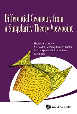 Geometria diferențială din punctul de vedere al teoriei singularității (Differential Geometry from a Singularity Theory Viewpoint) - Differential Geometry from a Singularity Theory Viewpoint