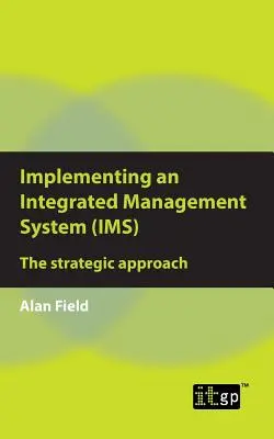 Implementarea unui sistem de management integrat (IMS): Abordarea strategică - Implementing an Integrated Management System (IMS): The strategic approach