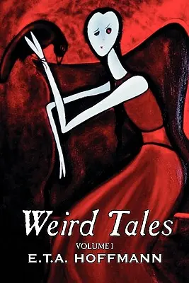 Weird Tales. Vol. I de E.T A. Hoffman, Ficțiune, Fantasy - Weird Tales. Vol. I by E.T A. Hoffman, Fiction, Fantasy