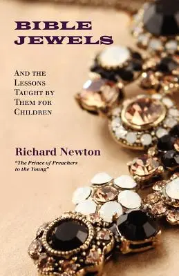 Bijuteriile Bibliei: Și lecțiile predate de ele pentru copii - Bible Jewels: And Lessons Taught by Them for Children