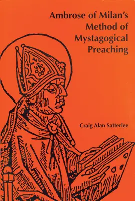 Metoda de predicare mistagogică a lui Ambrozie de Milano - Ambrose of Milan's Method of Mystagogical Preaching