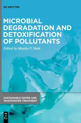 Degradarea microbiană și detoxificarea poluanților - Microbial Degradation and Detoxification of Pollutants