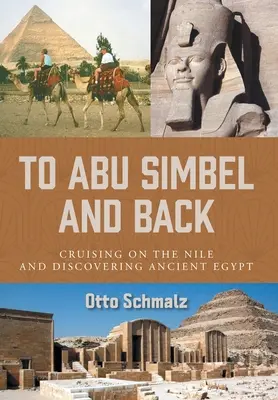 La Abu Simbel și înapoi: Croazieră pe Nil și descoperirea Egiptului Antic - To Abu Simbel and Back: Cruising on the Nile and Discovering Ancient Egypt