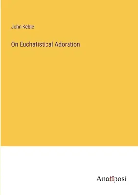 Despre adorația euhatistică - On Euchatistical Adoration