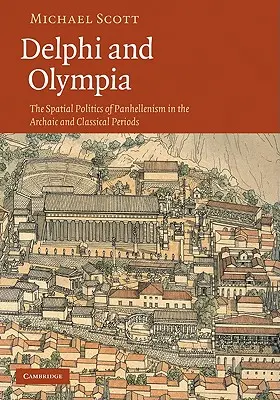 Delphi și Olympia: Politica spațială a panhellenismului în perioadele arhaică și clasică - Delphi and Olympia: The Spatial Politics of Panhellenism in the Archaic and Classical Periods