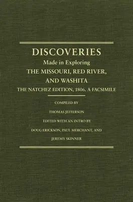 Jefferson's Western Explorations: Discoveries Made in Exploring the Missouri, Red River and Washita....the Natchez Edition, 1806. a Facsimile.